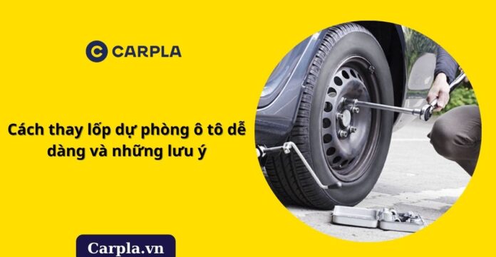 Cách thay lốp dự phòng ô tô