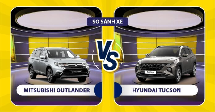 So sánh Hyundai Tucson và Mitsubishi Outlander