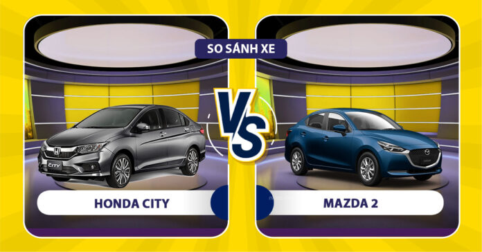 Honda City và Mazda 2