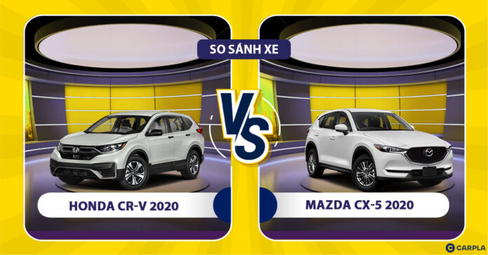 Honda CR-V 2020 và Mazda CX-5 2020