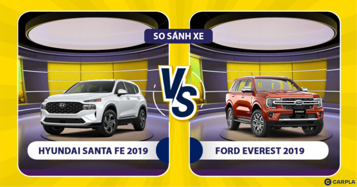 Hyundai Santa Fe 2019 và Ford Everest 2019