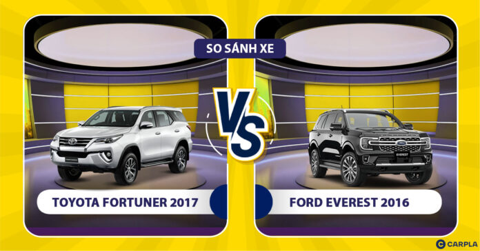 Toyota Fortuner 2017 và Ford Everest 2016