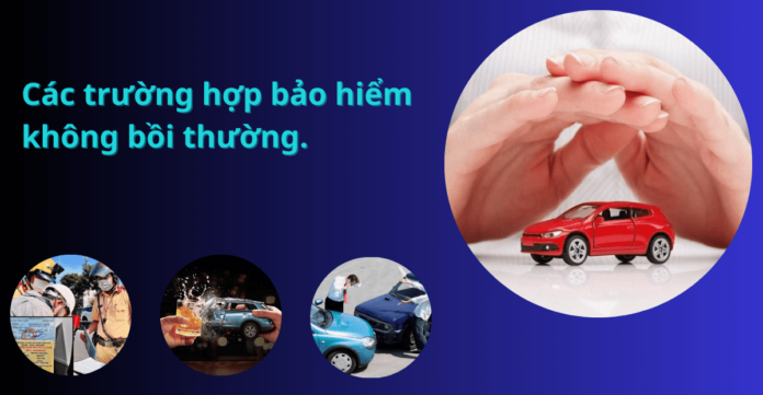 Các trường hợp bảo hiểm không bồi thường