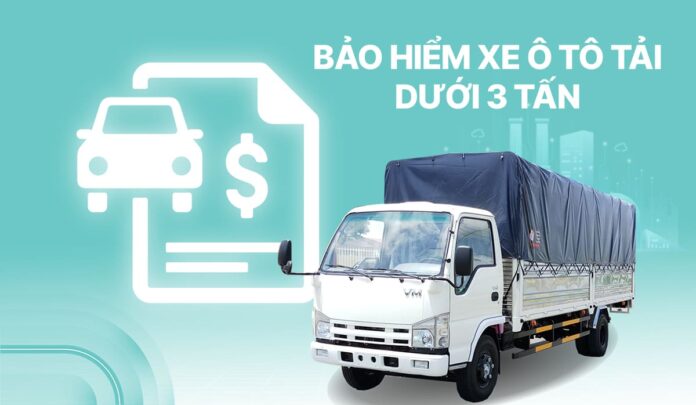 Bảo hiểm xe ô tô tải dưới 3 tấn