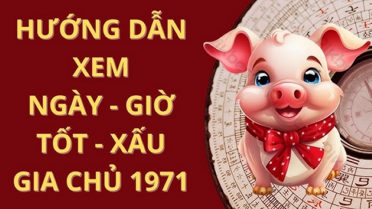 Vận hạn và may mắn của tuổi Tân Hợi 1971 trong năm Giáp Thìn 2025 Giờ tốt-xấu cho gia chủ sinh năm 1971