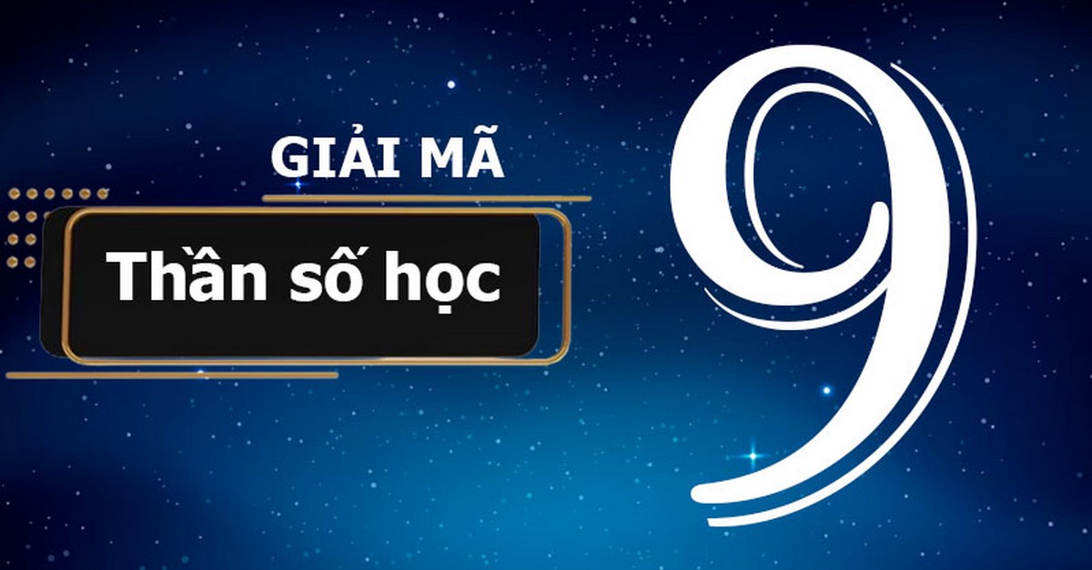 Thần số học số 9 là gì? Gợi ý chọn nghề cho người có thần số học số 9 Ý nghĩa thần số học số 9 trong các chỉ số