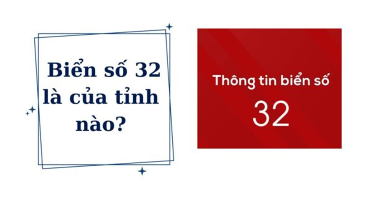 Biển số xe 32 là tỉnh nào? Biển số xe 32 là tỉnh nào?