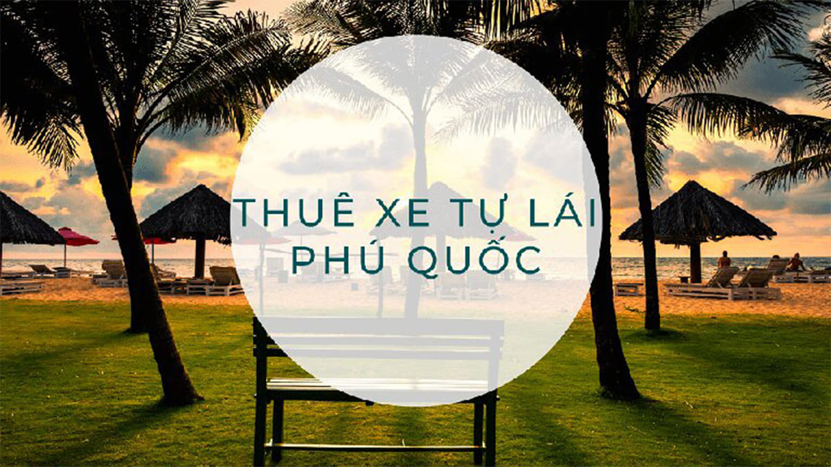 Dịch vụ thuê xe tự lái Phú Quốc Dịch vụ thuê xe tự lái Phú Quốc