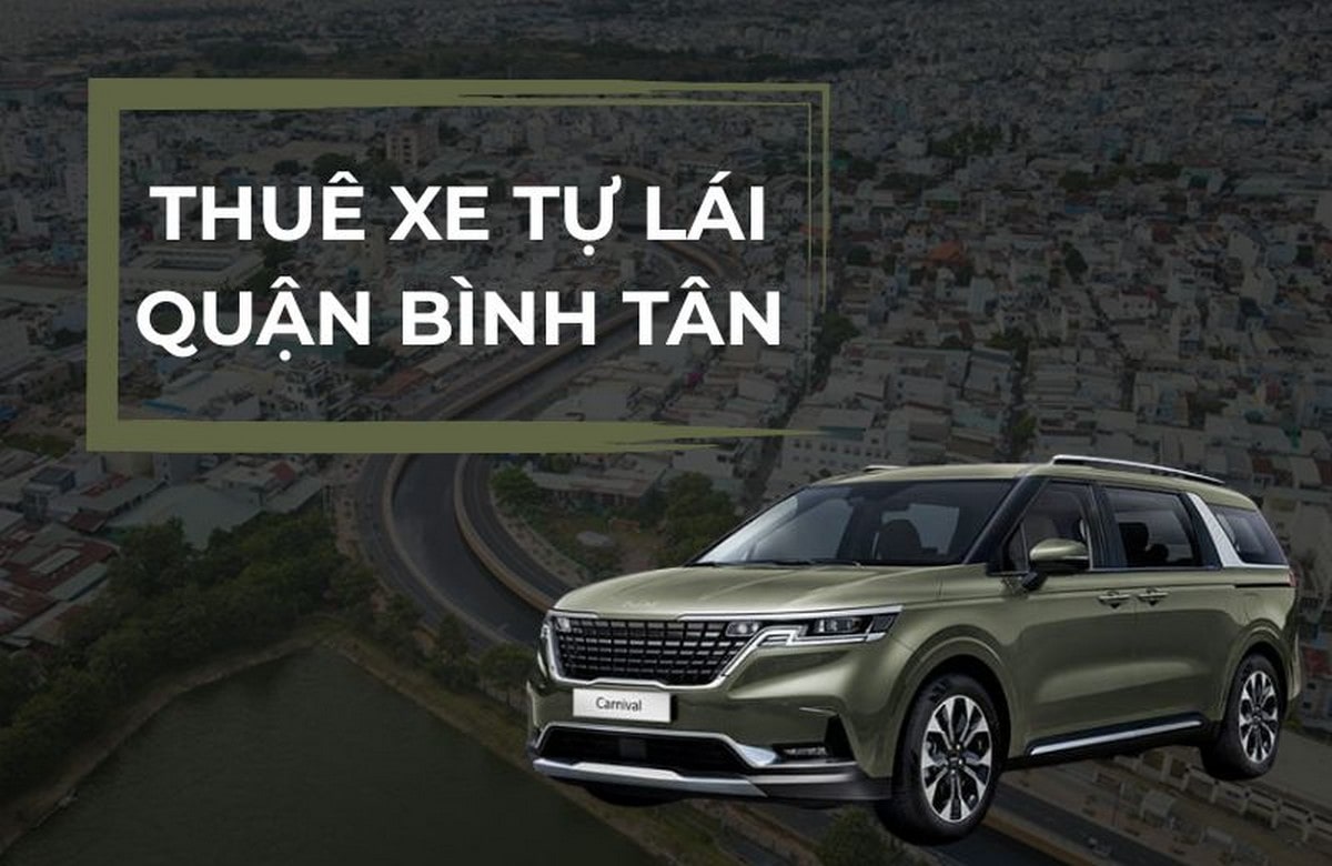 Carpla gợi ý dịch vụ thuê xe ô tô tự lái tại Quận Bình Tân linh hoạt, tiện lợi Dịch vụ thuê xe tự lái quận Bình Tân